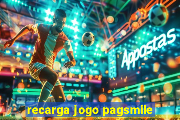 recarga jogo pagsmile